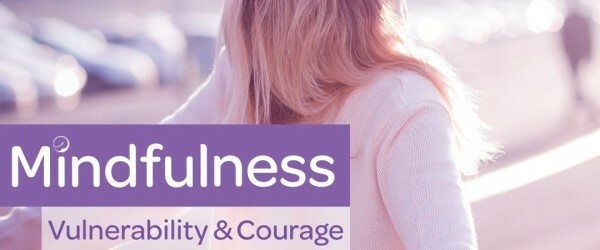 Mindfulness Podcast: Vulnerability & Courage